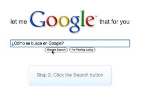 Let me Google that for you, deja que Google por ti